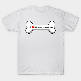 I Love My Doberman T-Shirt